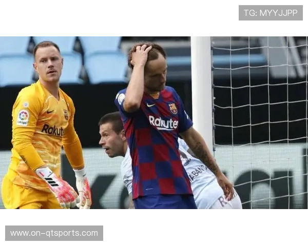 巴萨定位球防守漏洞频出,塞尔塔两度扳平暴露隐患